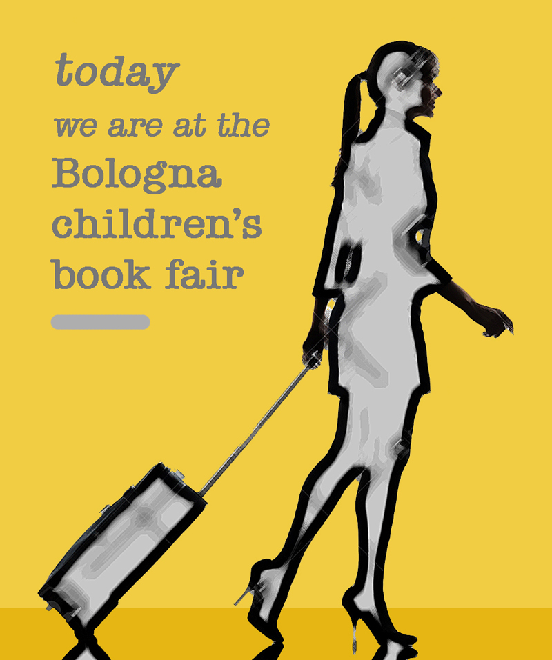 today we are at the Bologna children’s book fair